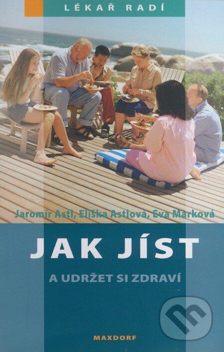 Kniha: Jak jíst a udržet si zdraví (Eliška Astlová, Eva Marková a Jaromír Astl). Maxdorf, 2009 Kniha: Jak jíst a udržet si zdraví (Eliška Astlová, Eva Marková a Jaromír Astl). Maxdorf, 2009