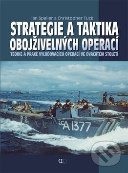Kniha: Strategie a taktika obojživelných operací (Christopher Tuck a Ian Speller). Deus, 2009 Kniha: Strategie a taktika obojživelných operací (Christopher Tuck a Ian Speller). Deus, 2009