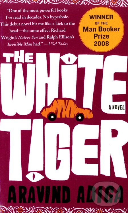Kniha: The White Tiger (Aravind Adiga). Simon & Schuster, 2008 Kniha: The White Tiger (Aravind Adiga). Simon & Schuster, 2008