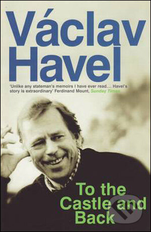 Kniha: To the Castle and Back (Václav Havel). Portobello Books, 2009 Kniha: To the Castle and Back (Václav Havel). Portobello Books, 2009