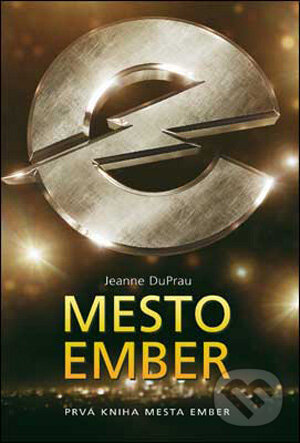 Kniha: Mesto Ember (Jeanne DuPrauová). Slovart, 2009 Kniha: Mesto Ember (Jeanne DuPrauová). Slovart, 2009