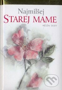 Kniha: Najmilšej starej mame (Slovart). Slovart, 2009 Kniha: Najmilšej starej mame (Slovart). Slovart, 2009