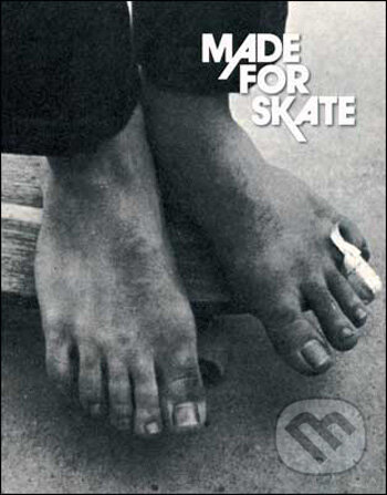 Kniha: Made For Skate (Jürgen Blümlein, Daniel Schmid a Dirk Vogel). Gingko Press, 2009 Kniha: Made For Skate (Jürgen Blümlein, Daniel Schmid a Dirk Vogel). Gingko Press, 2009