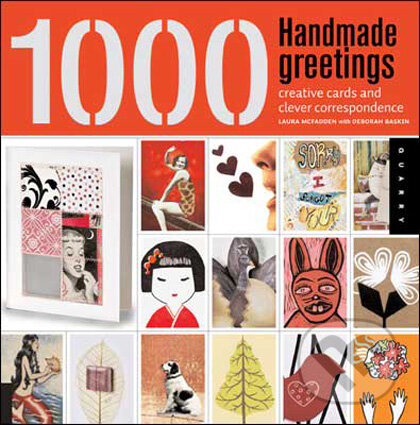 Kniha: 1,000 Handmade Greetings (Deborah Baskin a Laura McFadden). Quarry, 2009 Kniha: 1,000 Handmade Greetings (Deborah Baskin a Laura McFadden). Quarry, 2009
