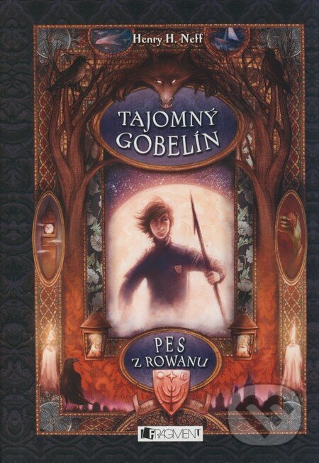 Kniha: Tajomný gobelín: Pes z Rowanu (Henry H. Neff). Fragment, 2009 Kniha: Tajomný gobelín: Pes z Rowanu (Henry H. Neff). Fragment, 2009