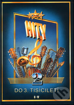 Kniha: Hity 2 (do 3. tisíciletí) (Autorský kolektiv). G + W Kniha: Hity 2 (do 3. tisíciletí) (Autorský kolektiv). G + W