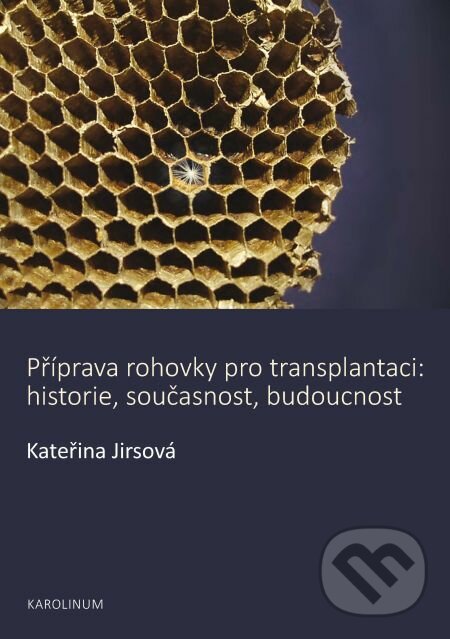 E-kniha: Příprava rohovky pro transplantaci (Kateřina Jirsová). Karolinum, 2014 E-kniha: Příprava rohovky pro transplantaci (Kateřina Jirsová). Karolinum, 2014