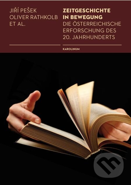 E-kniha: Zeitgeschichte in Bewegung (Jiří Pešek a Oliver Rathkolb). Karolinum, 2014 E-kniha: Zeitgeschichte in Bewegung (Jiří Pešek a Oliver Rathkolb). Karolinum, 2014
