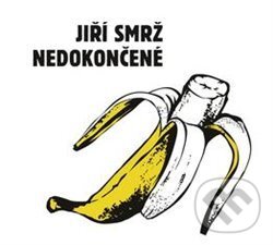 Hudební CD: Jiří Smrž: Nedokončené (Galén). Galén, 2019 Hudební CD: Jiří Smrž: Nedokončené (Galén). Galén, 2019