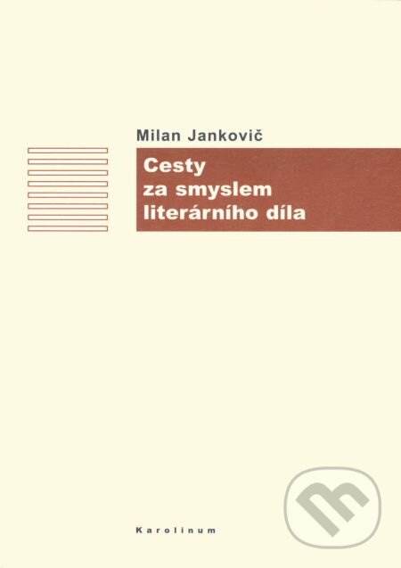 Cesty za smyslem literárního díla - Milan Jankovič, Karolinum, 2014