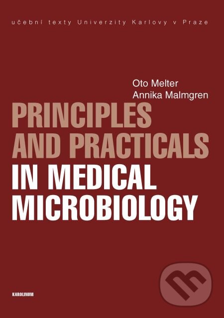 E-kniha: Principles and Practicals in Medical Microbiology (Annika Malmgren a Oto Melter). Karolinum, 2014 E-kniha: Principles and Practicals in Medical Microbiology (Annika Malmgren a Oto Melter). Karolinum, 2014