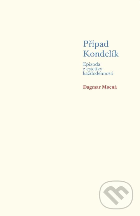E-kniha: Případ Kondelík (Dagmar Mocná). Karolinum, 2002 E-kniha: Případ Kondelík (Dagmar Mocná). Karolinum, 2002