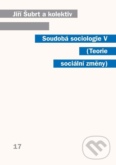 E-kniha: Soudobá sociologie V Teorie sociální změny (Jiří Šubrt a kolektiv). Karolinum, 2013 E-kniha: Soudobá sociologie V Teorie sociální změny (Jiří Šubrt a kolektiv). Karolinum, 2013