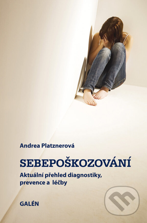 E-kniha: Sebepoškozování (Andrea Platznerová). Galén, 2009 E-kniha: Sebepoškozování (Andrea Platznerová). Galén, 2009