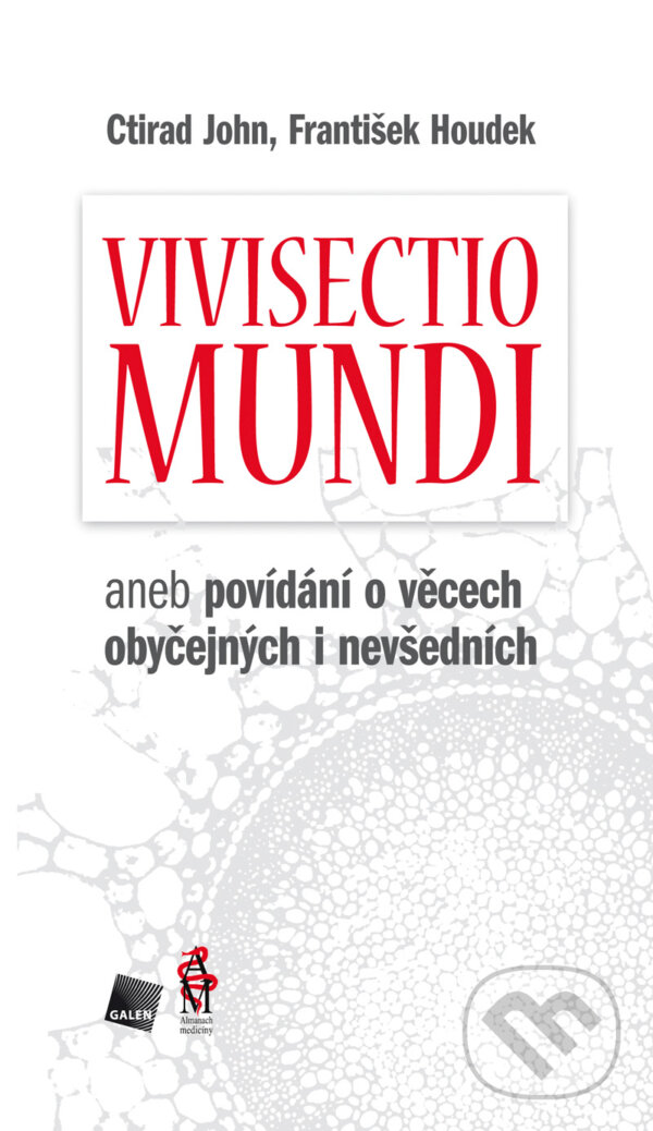E-kniha: Vivisectio mundi (Ctirad John a Houdek František). Galén, 2011 E-kniha: Vivisectio mundi (Ctirad John a Houdek František). Galén, 2011