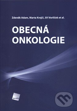 E-kniha: Obecná onkologie (Jiří Vorlíček, Marta Krejčí a Zdeněk Adam). Galén, 2011 E-kniha: Obecná onkologie (Jiří Vorlíček, Marta Krejčí a Zdeněk Adam). Galén, 2011