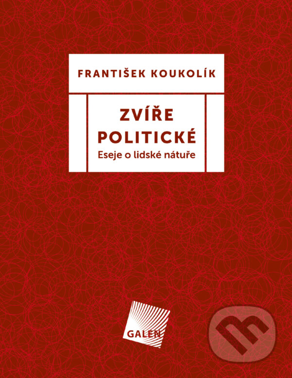E-kniha: Zvíře politické (František Koukolík). Galén, 2012 E-kniha: Zvíře politické (František Koukolík). Galén, 2012