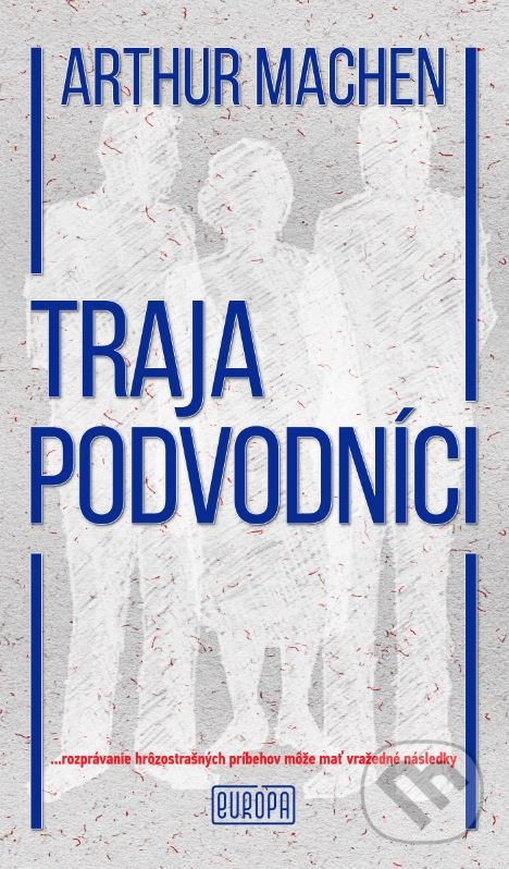 Kniha: Traja podvodníci (Arthur Machen). Európa, 2019 Kniha: Traja podvodníci (Arthur Machen). Európa, 2019