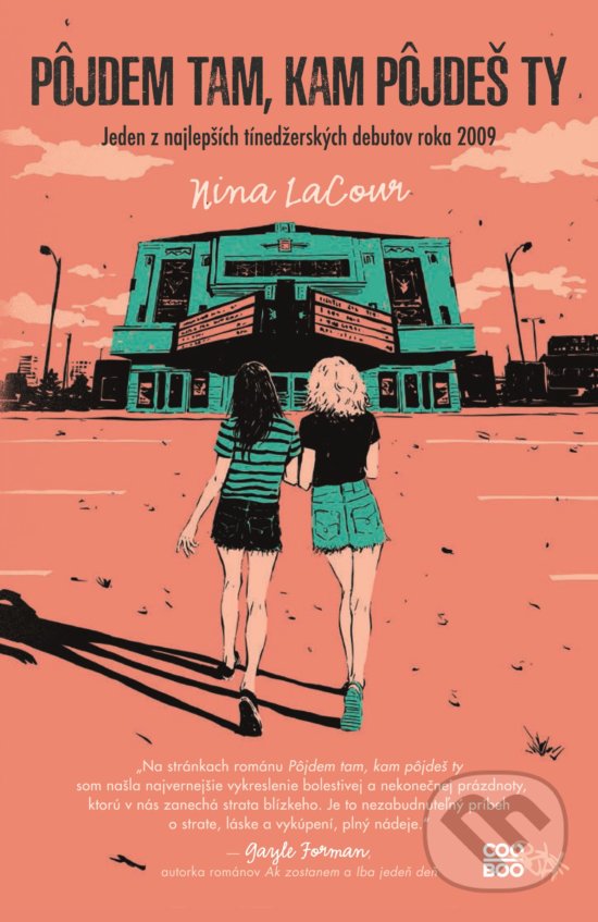 Kniha: Pôjdem tam, kam pôjdeš ty (Nina LaCour). CooBoo SK, 2020 Kniha: Pôjdem tam, kam pôjdeš ty (Nina LaCour). CooBoo SK, 2020