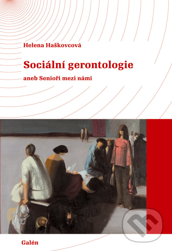 E-kniha: Sociální gerontologie (Helena Haškovcová). Galén, 2013 E-kniha: Sociální gerontologie (Helena Haškovcová). Galén, 2013