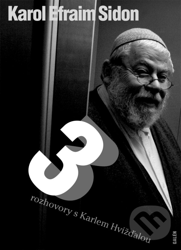 E-kniha: Tři rozhovory (Karol Efraim Sidon). Galén, 2015 E-kniha: Tři rozhovory (Karol Efraim Sidon). Galén, 2015