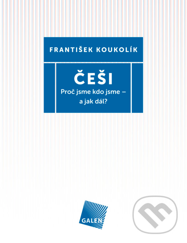 E-kniha: Češi (František Koukolík). Galén, 2015 E-kniha: Češi (František Koukolík). Galén, 2015