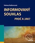 E-kniha: Informovaný souhlas - Proč a jak? (Helena Haškovcová). Galén E-kniha: Informovaný souhlas - Proč a jak? (Helena Haškovcová). Galén