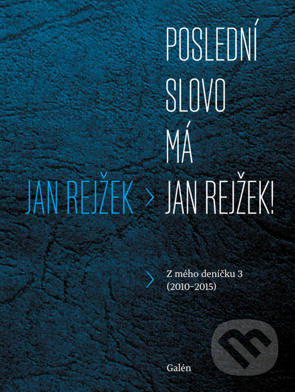 E-kniha: Poslední slovo má Jan Rejžek! (Jan Rejžek). Galén, 2016 E-kniha: Poslední slovo má Jan Rejžek! (Jan Rejžek). Galén, 2016