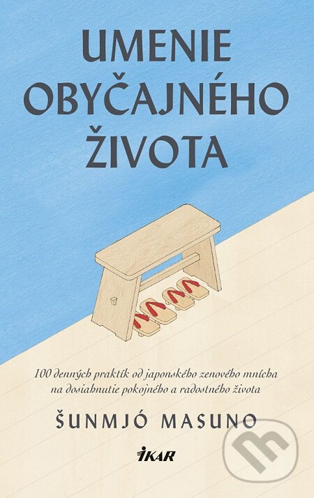 E-kniha: Umenie obyčajného života (Šunmjó Masuno). Ikar, 2019 E-kniha: Umenie obyčajného života (Šunmjó Masuno). Ikar, 2019