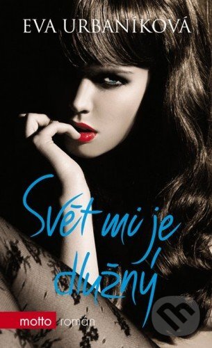 E-kniha: Svět mi je dlužný (Eva Urbaníková). Motto, 2014 E-kniha: Svět mi je dlužný (Eva Urbaníková). Motto, 2014