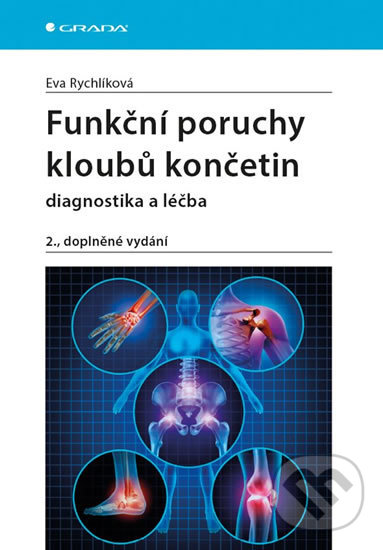 Kniha: Funkční poruchy kloubu končetin (Eva Rychlíková). Grada, 2019 Kniha: Funkční poruchy kloubu končetin (Eva Rychlíková). Grada, 2019