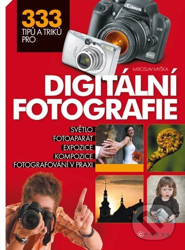 E-kniha: 333 tipů a triků pro digitální fotografie (Miroslav Myška). Computer Press, 2009 E-kniha: 333 tipů a triků pro digitální fotografie (Miroslav Myška). Computer Press, 2009