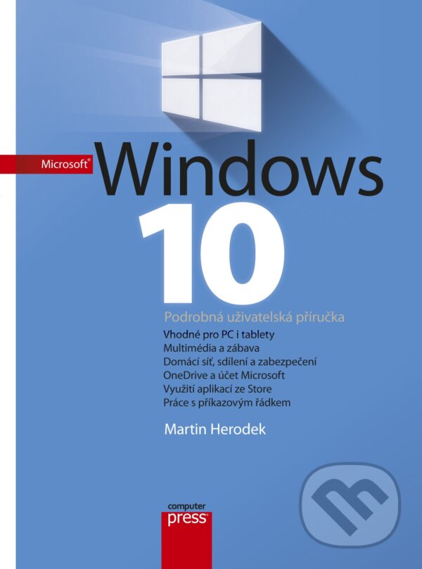 E-kniha: Microsoft Windows 10 (v českém jazyce) (Martin Herodek). Computer Press, 2015 E-kniha: Microsoft Windows 10 (v českém jazyce) (Martin Herodek). Computer Press, 2015