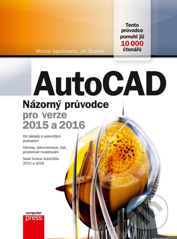 E-kniha: AutoCAD (Jiří Špaček a Michal Spielmann). Computer Press, 2015 E-kniha: AutoCAD (Jiří Špaček a Michal Spielmann). Computer Press, 2015