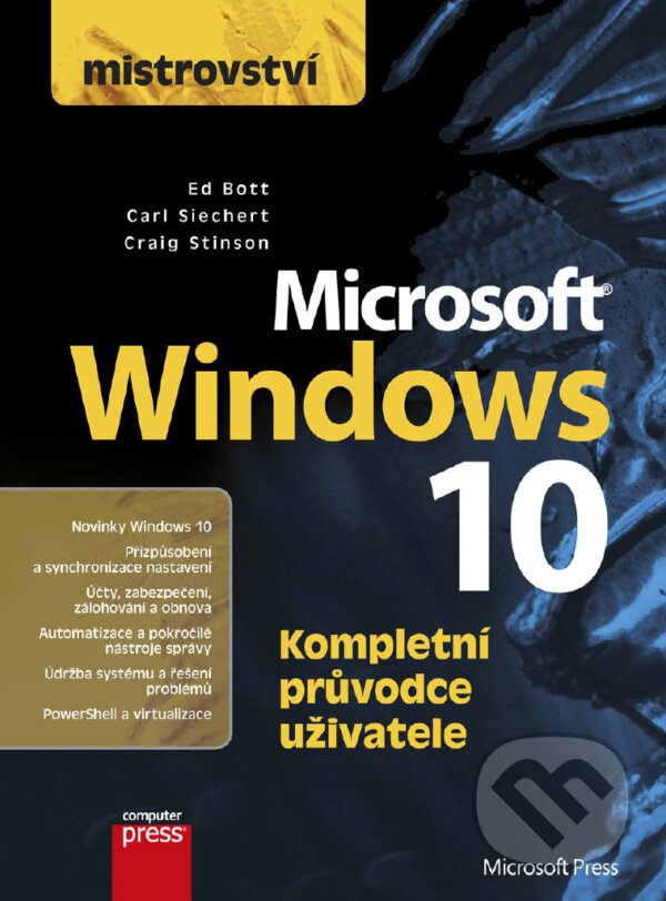 E-kniha: Mistrovství: Microsoft Windows 10 (Carl Siechert, Craig Stinson a Ed Bott). Computer Press, 2017 E-kniha: Mistrovství: Microsoft Windows 10 (Carl Siechert, Craig Stinson a Ed Bott). Computer Press, 2017