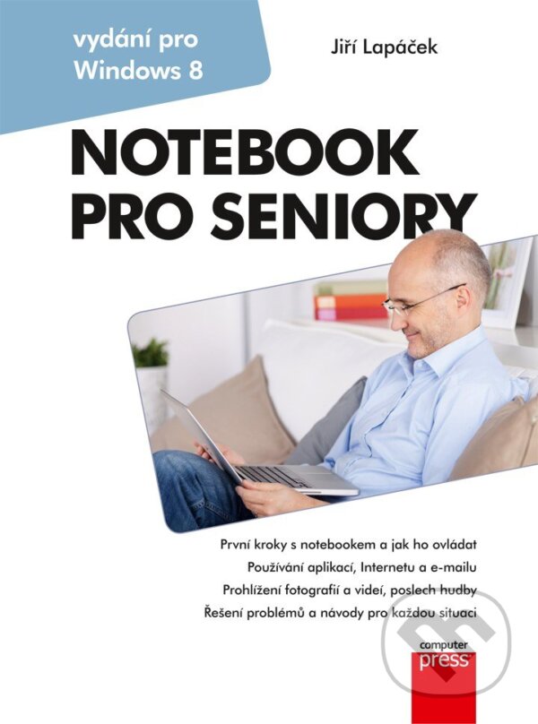 E-kniha: Notebook pro seniory (Jiří Lapáček). Computer Press, 2014 E-kniha: Notebook pro seniory (Jiří Lapáček). Computer Press, 2014