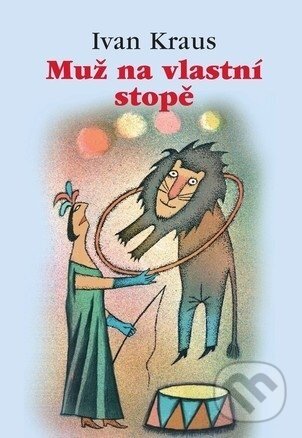 E-kniha: Muž na vlastní stopě (Ivan Kraus). Academia, 2007 E-kniha: Muž na vlastní stopě (Ivan Kraus). Academia, 2007