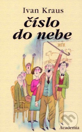 E-kniha: Číslo do nebe (Ivan Kraus, Ivan Kraus; Oldřich Jelínek a KRAUS IVAN). Academia, 2007 E-kniha: Číslo do nebe (Ivan Kraus, Ivan Kraus; Oldřich Jelínek a KRAUS IVAN). Academia, 2007