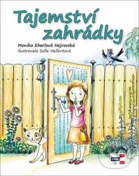 Kniha: Tajemství zahrádky (Monika Eberlová Hejrovská). KRIGL, 2018 Kniha: Tajemství zahrádky (Monika Eberlová Hejrovská). KRIGL, 2018