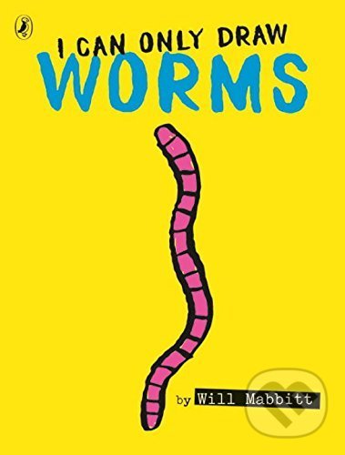 Kniha: I Can Only Draw Worms (Will Mabbitt). Puffin Books, 2017 Kniha: I Can Only Draw Worms (Will Mabbitt). Puffin Books, 2017