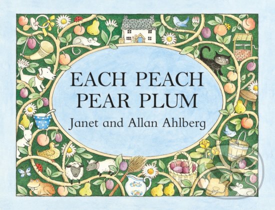 Kniha: Each Peach Pear Plum (Allan Ahlberg a Janet Ahlberg). Penguin Books, 2017 Kniha: Each Peach Pear Plum (Allan Ahlberg a Janet Ahlberg). Penguin Books, 2017