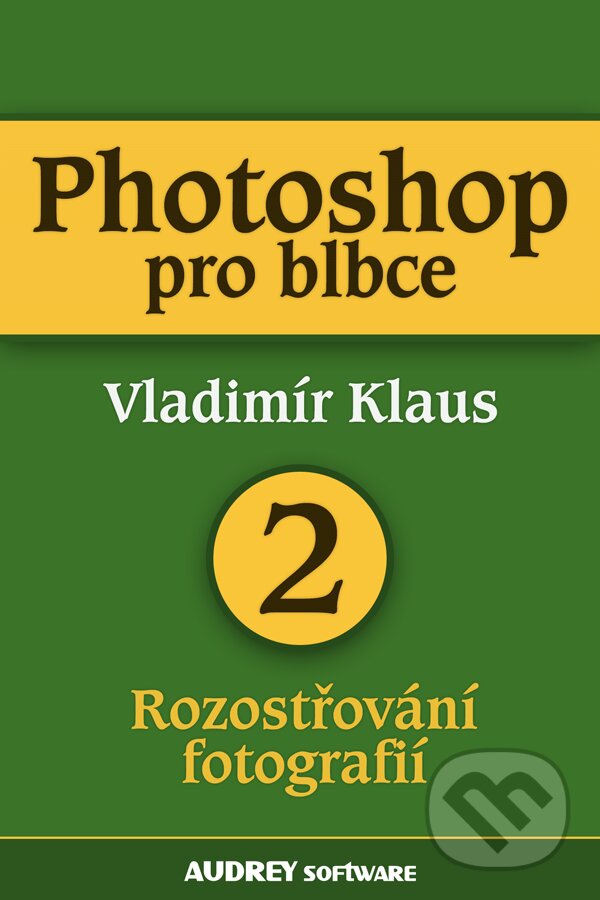 E-kniha: Photoshop pro blbce 2 (Vladimír Klaus). Palmknihy, 2013 E-kniha: Photoshop pro blbce 2 (Vladimír Klaus). Palmknihy, 2013