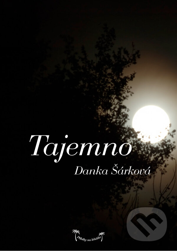 E-kniha: Příběhy na lehátko: Tajemno (Danka Šárková). Palmknihy, 2014 E-kniha: Příběhy na lehátko: Tajemno (Danka Šárková). Palmknihy, 2014