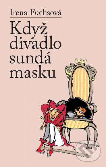 E-kniha: Když divadlo sundá masku (Irena Fuchsová). Palmknihy, 2009 E-kniha: Když divadlo sundá masku (Irena Fuchsová). Palmknihy, 2009