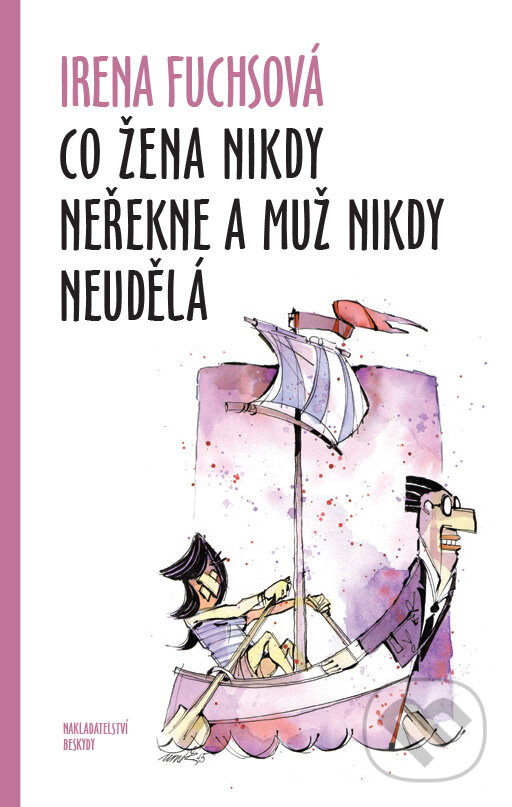 E-kniha: Co žena nikdy neřekne a muž nikdy neudělá (Irena Fuchsová). Palmknihy, 2015 E-kniha: Co žena nikdy neřekne a muž nikdy neudělá (Irena Fuchsová). Palmknihy, 2015