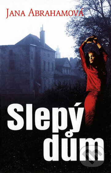 E-kniha: Slepý dům (Jana Abrahámová). Palmknihy, 2016 E-kniha: Slepý dům (Jana Abrahámová). Palmknihy, 2016