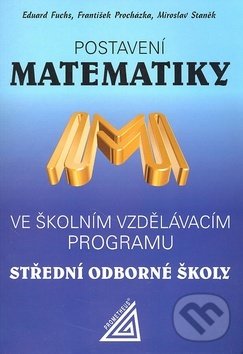 Kniha: Postavení matematiky (Eduard Fuchs). Spoločnosť Prometheus, 2006 Kniha: Postavení matematiky (Eduard Fuchs). Spoločnosť Prometheus, 2006