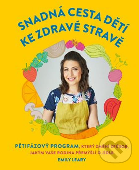 Kniha: Snadná cesta dětí ke zdravé stravě (Emily Leary). Edice knihy Omega, 2019 Kniha: Snadná cesta dětí ke zdravé stravě (Emily Leary). Edice knihy Omega, 2019