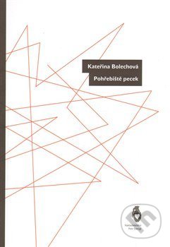 Kniha: Pohřebiště pecek (Kateřina Bolechová). Štengl Petr, 2013 Kniha: Pohřebiště pecek (Kateřina Bolechová). Štengl Petr, 2013