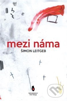 Kniha: Mezi náma (Šimon Leitgeb). Štengl Petr, 2017 Kniha: Mezi náma (Šimon Leitgeb). Štengl Petr, 2017